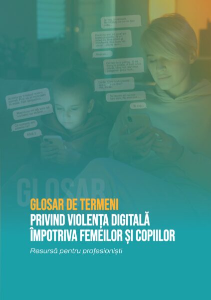 GLOSAR DE TERMENI: Violența digitală împotriva femeilor și copiilor